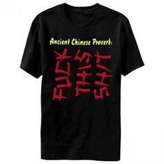Fuck this shit and cussing chinese proverb t - shirts